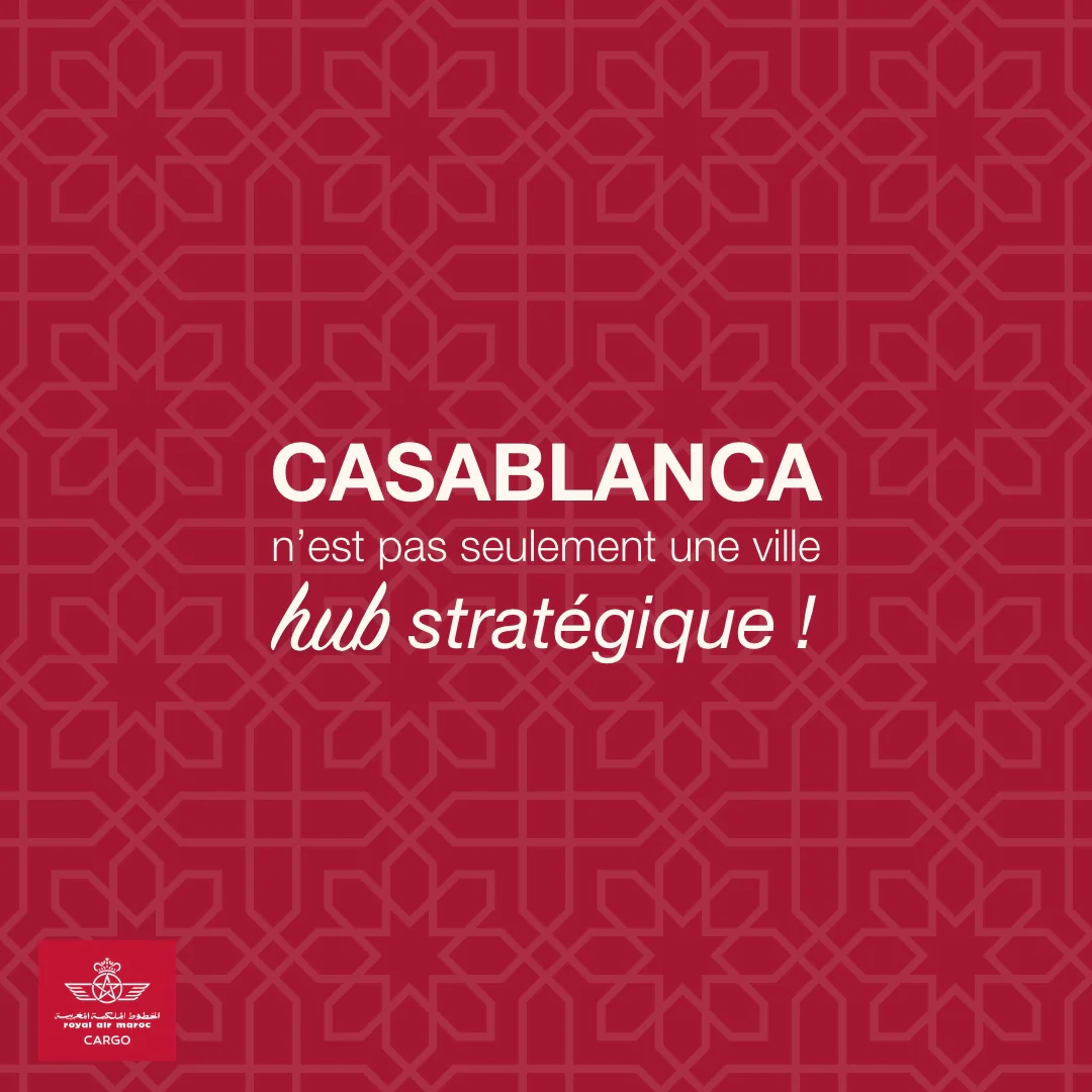 Post Royal Air Maroc Cargo : Casablanca n'est pas seulement une ville, hub stratégique